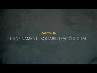 CRÒNIQUES D'UN CANVI DE VIDA | Capítol 16 | CONFINAMENT I SOCIABILITZACIÓ DIGITAL