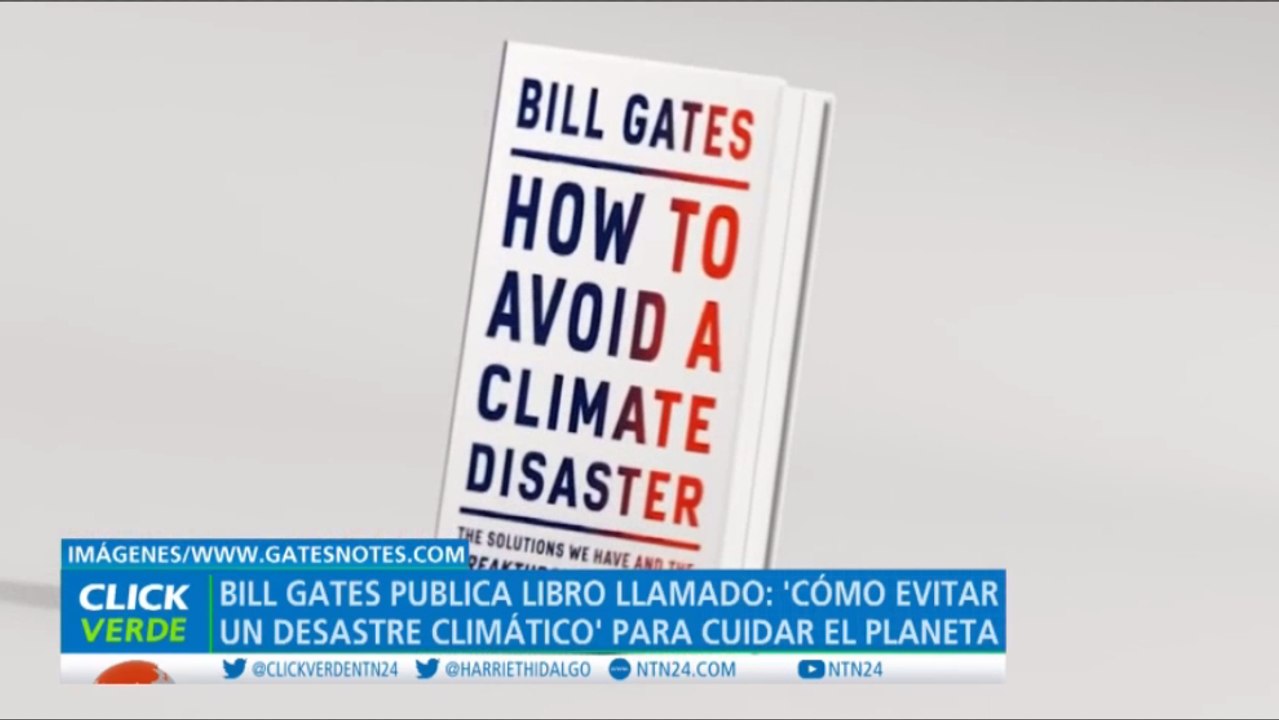 Bill Gates lanza su nuevo libro: "Cómo Evitar Un Desastre Climático"