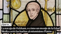 La navaja de Ockham o cómo un monje de la Edad Media cortó las barbas al mismísimo Platón