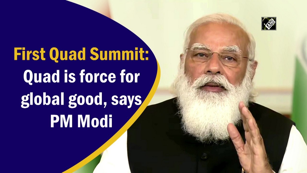 First Quad Summit: Quad is force for global good, says PM Modi
