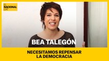 BEA TALEGÓN | Necesitamos repensar la democracia