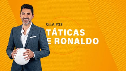 Q&A #32 - Táticas e Ronaldo