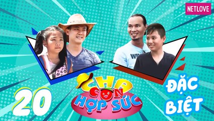 Cha Con Hợp Sức | Mùa 3 - Tập 20: Thụy Vũ - Vĩnh Phúc  VS Vân Quang Long - Trác Kỳ