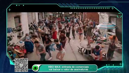 HBO MAX- entrada de comerciais vai baixar o valor de assinaturas