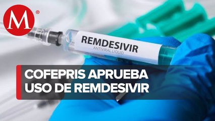 Cofepris autoriza uso de emergencia de Remdesivir para covid-19