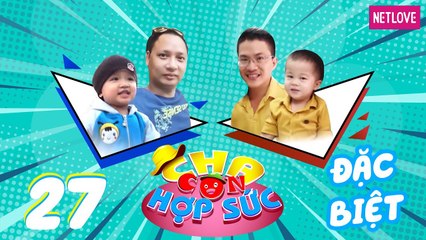 Cha Con Hợp Sức | Mùa 3 - Tập 27: Hải Phong - Tường Minh VS Minh Tâm - Gia Khang