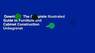 Downlaod  The Complete Illustrated Guide to Furniture and Cabinet Construction  Unbegrenzt