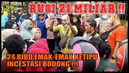 RUGI 21 MILIAR !!! RIBUAN EMAK-EMAK TERTIPU INVESTASI BODONG !!