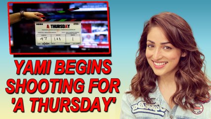 Yami Gautam begins shooting for 'A Thursday'