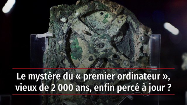 Le mystère du « premier ordinateur », vieux de 2 000 ans, enfin percé à jour ?