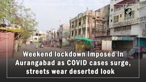 Weekend lockdown imposed in Aurangabad as Covid cases surge