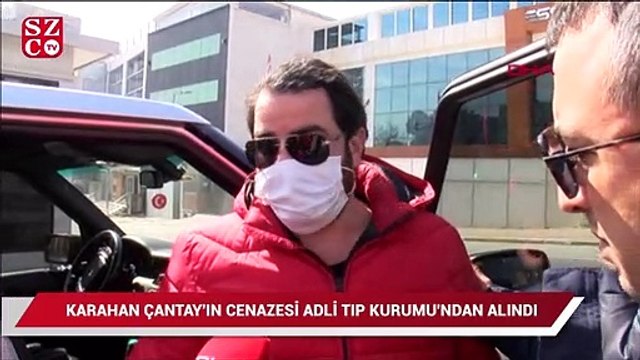 Karahan Çantay'ın cenazesi Adli Tıp Kurumu'ndan alındı