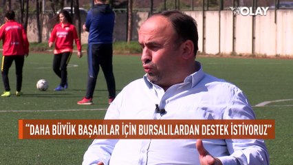 'Daha büyük başarılar için Bursalılardan destek istiyoruz'