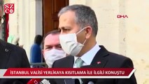 İstanbul Valisi Ali Yerlikaya’dan kısıtlamalarla ilgili açıklama