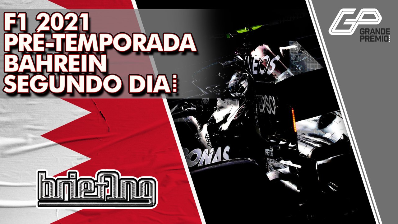 F1 2021: COMO FOI O SEGUNDO DIA DA PRÉ-TEMPORADA NO BAHREIN | Briefing