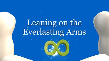 Leaning on the Everlasting Arms