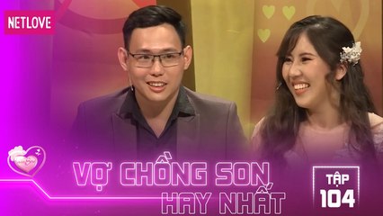 Vợ Chồng Son Hay Nhất - Tập 104: Chơi thân quá rồi thôi mình cưới nhau đi em