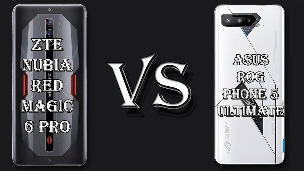 ZTE NUBIA REDMAGIC 6 PRO VS ASUS ROG PHONE 5 ULTIMATE SPECIFICATION