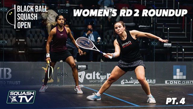 Squash: CIB Black Ball Open 2021 - Women's Rd 2 Roundup [Pt.4]