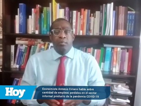 Economista Antonio Ciriaco habla sobre cantidad de empleos perdidos en el sector informal producto de la pandemia COVID-19