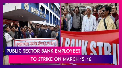 Public Sector Bank Employees To Strike On March 15, 16, What Services Will Be Hit, All You Need To Know