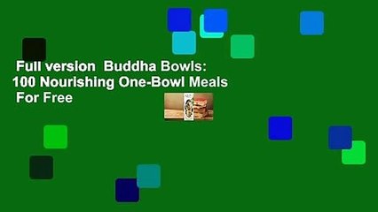 Full version  Buddha Bowls: 100 Nourishing One-Bowl Meals  For Free