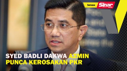 Syed Badli dakwa Azmin punca kerosakan PKR
