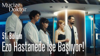 Ezo hastanede işe başlıyor! - Mucize Doktor 51. Bölüm
