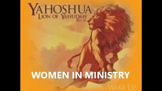 WHAT DOES YAHOSHUA THINK OF WOMEN IN THE MINISTRY?