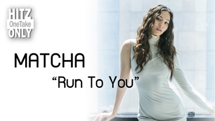 HITZ One Take ONLY | MATCHA – Run To You