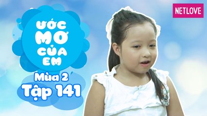 Ước Mơ Của Em | Mùa 2 - Tập 141: Học cách giúp ba, mẹ thư giãn