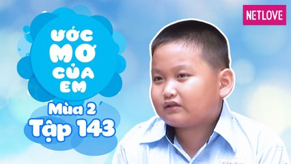 Ước Mơ Của Em | Mùa 2 - Tập 143: Chế tạo robot quét nhà tặng cha mẹ