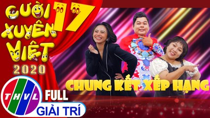 Cười xuyên Việt 2020 - Tập 17 FULL: Chung kết xếp hạng