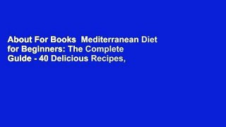 About For Books  Mediterranean Diet for Beginners: The Complete Guide - 40 Delicious Recipes,