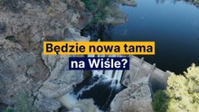 Będzie nowa zapora na Wiśle?