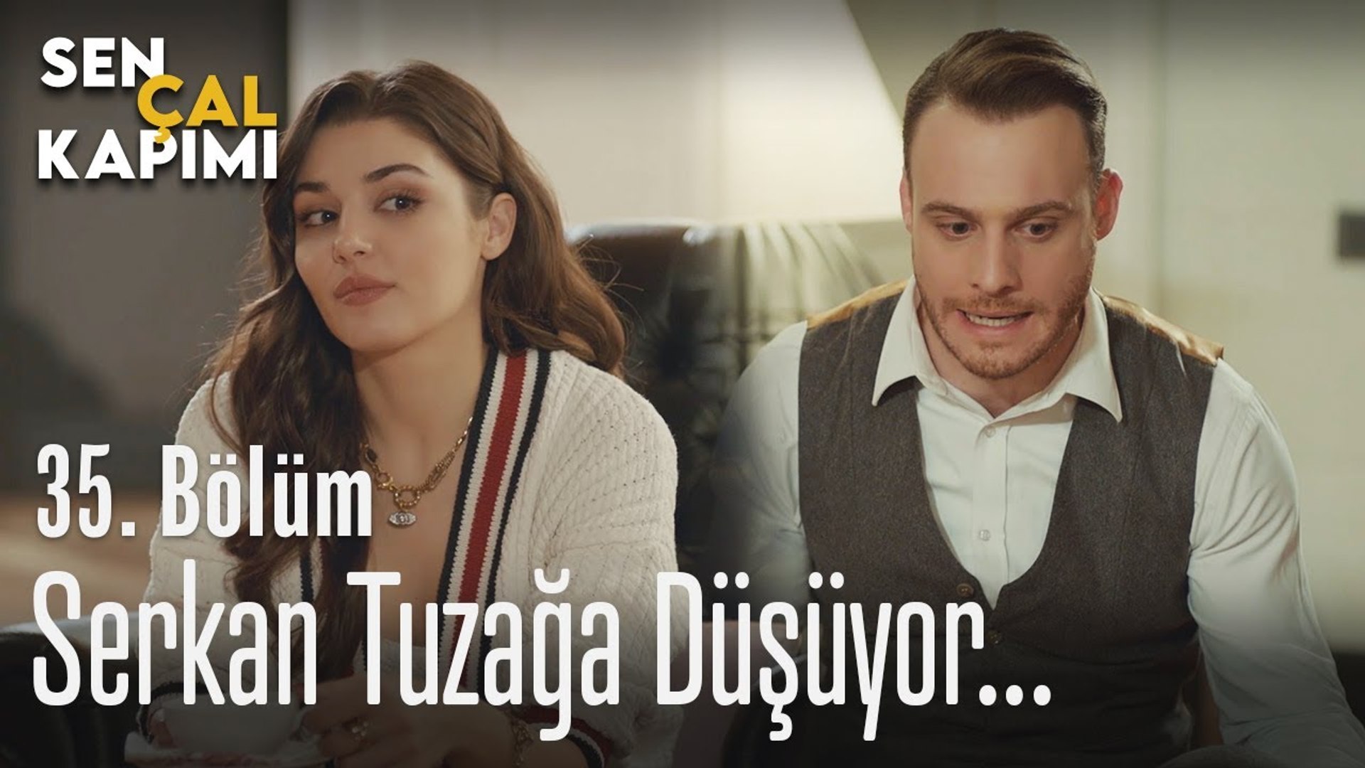 serkan tatli tuzagina dusuyor sen cal kapimi 35 bolum dailymotion video