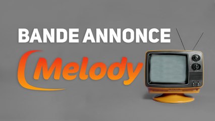 BANDE ANNONCE  MELODY