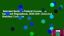 Selected Sections Federal Income Tax Code and Regulations, 2020-2021 (Selected Statutes) Complete