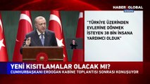 Kabine Toplantısı sonrası Cumhurbaşkanı Erdoğan: Şehirlerde mevcut uygulamaya devam edilecek