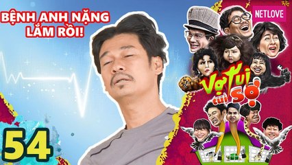 Vợ Tui Tui Sợ - Tập 54 | Phim Hài Tình Cảm Gia Đình