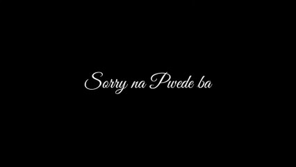 Sorry na Pwede ba❤️