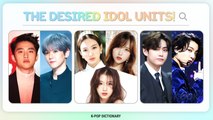 [Pops in Seoul] Desired idol units [K-pop Dictionary]