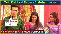 OMG! Mohsin Khan gets injured on the sets of Yeh Rishta Kya Kehlata Hai