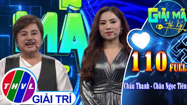 Giải mã tri kỷ - Tập 110 FULL: Nghệ sĩ Châu Thanh - Ca sĩ Châu Ngọc Tiên