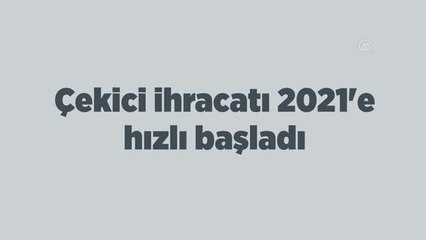 (VİDEO GRAFİK) Çekici ihracatı 2021'e hızlı başladı