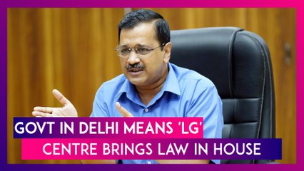 Lok Sabha Session: Bill Introduced To Give More Power To Delhi LG, Arvind Kejriwal Calls It Unconstitutional