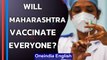 Maharashtra to vaccinate everyone over 18? That may not be enough | Oneindia News