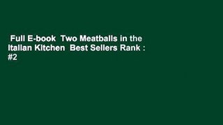 Full E-book  Two Meatballs in the Italian Kitchen  Best Sellers Rank : #2