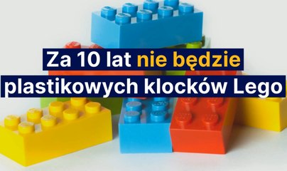 Za 10 lat nie będzie plastikowych klocków LEGO