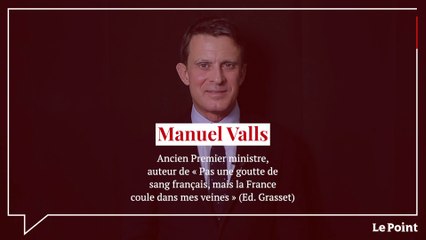 Manuel Valls : « Je sentais la nécessité d’exprimer cet amour pour mon pays »